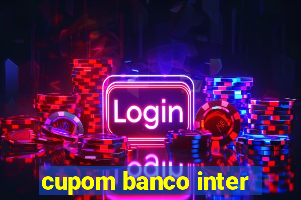 cupom banco inter